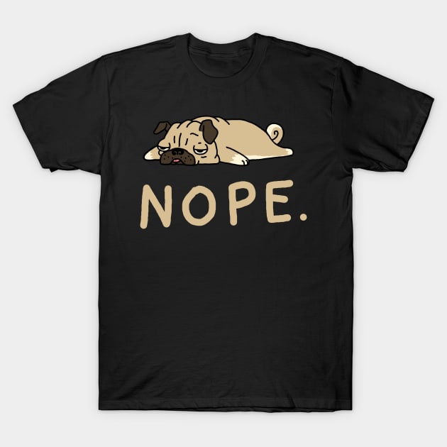 Nope Lazy Pug T-Shirt by vo_maria